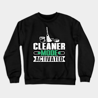 Cleaner Mode Activated Crewneck Sweatshirt